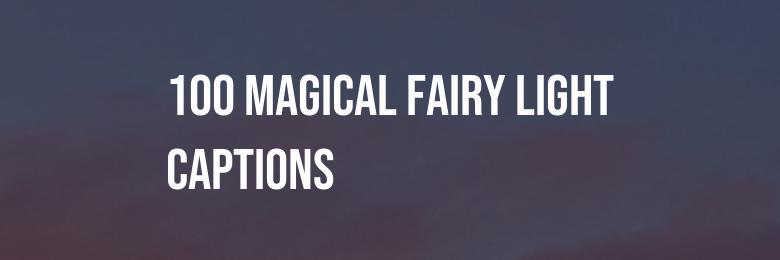 100 Magical Fairy Light Captions for Instagram Quotes in 2024