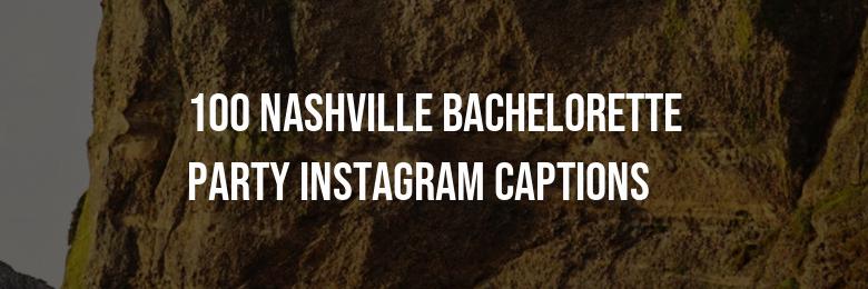 100 Nashville Bachelorette Party Instagram Captions in 2024