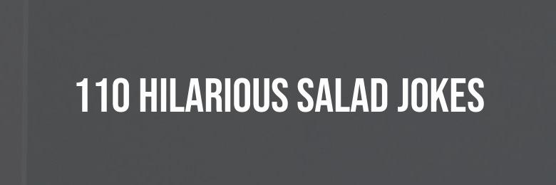 110 Hilarious Salad Jokes to Tickle Your Funny Bone