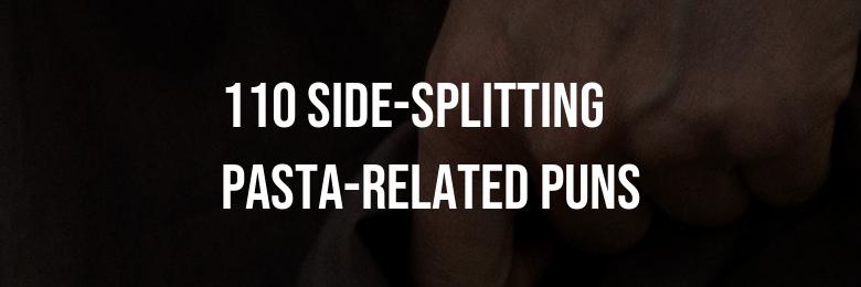 110 Side-Splitting Pasta-Related Puns to Indulge Belly Laughs