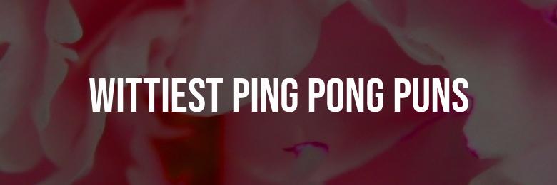 130 Funniest and Wittiest Ping Pong Puns & Jokes