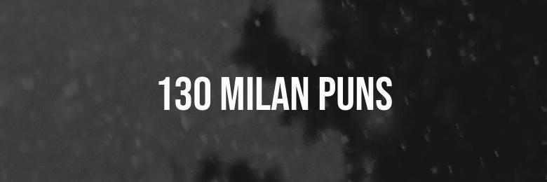 130 Milan Puns to Sweeten Your Day on La Dolce Vita!