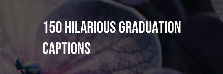 150 Hilarious Graduation Captions for Sister 2024: The Ultimate Compilation