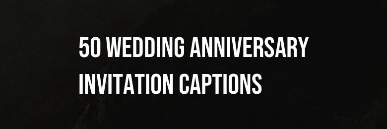 2021’s Ultimate Compilation of 50 Wedding Anniversary Invitation Captions for Instagram