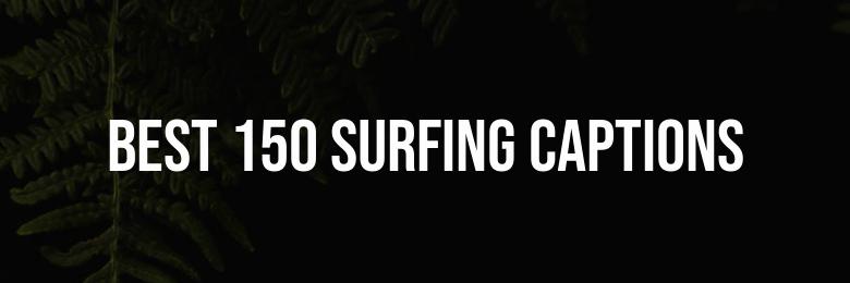 2024 Collection of the Best 150 Surfing Captions for Instagram Quotes