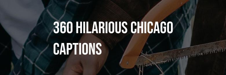 2024 Instagram Quotes: 360 Hilarious Chicago Captions to Make You Laugh