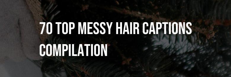 2024 Instagram Quotes: 70 Top Messy Hair Captions Compilation