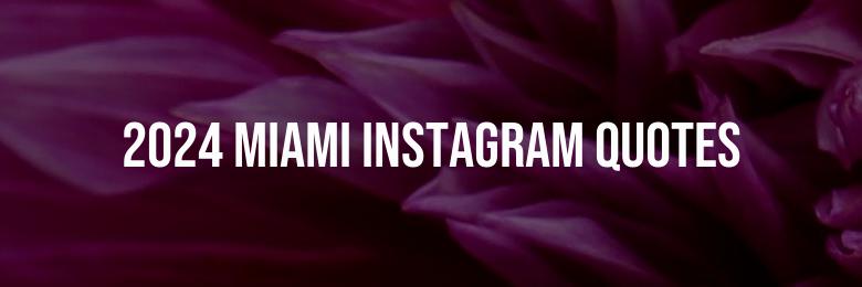 2024 Miami Instagram Quotes: The Ultimate Compilation of 70 Captions