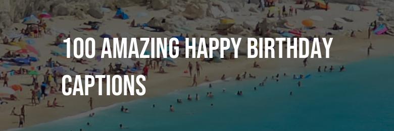 2024’s Ultimate Collection: 100 Amazing Happy Birthday Captions for Boyfriend