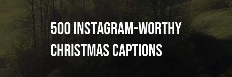 2024’s Ultimate Collection: 500 Instagram-Worthy Christmas Captions and Quotes