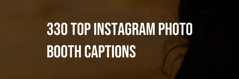 330 Top Instagram Photo Booth Captions, Puns, and Bio Ideas