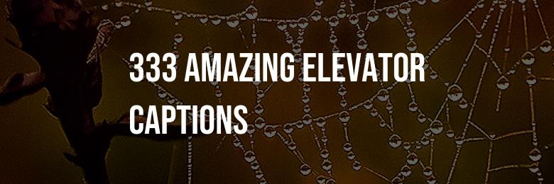 333 Amazing Elevator Captions For Instagram – Puns & Quotes