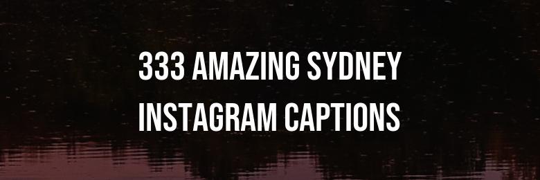 333 Amazing Sydney Instagram Captions – Puns & Quotes