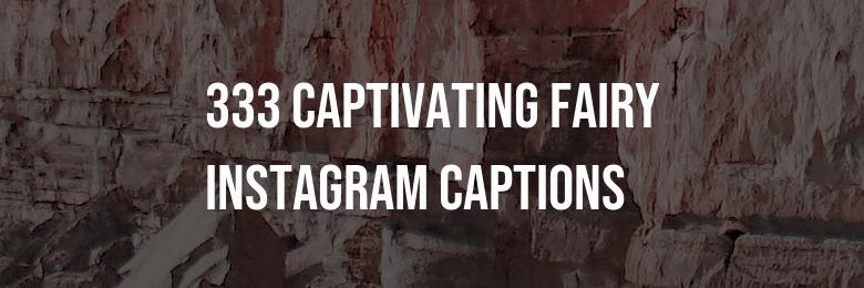 333 Captivating Fairy Instagram Captions – Playful Puns & Inspirational Quotes