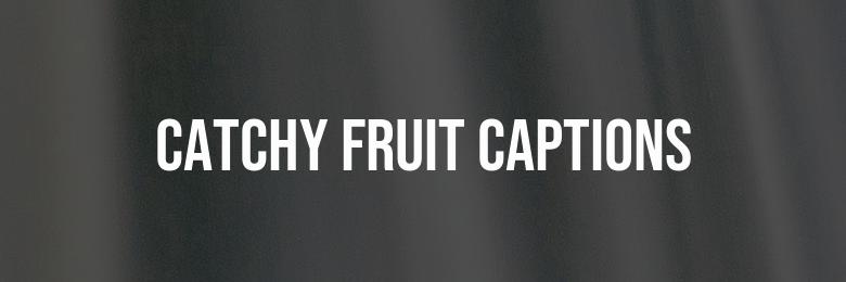 333 Creative and Catchy Fruit Captions for Instagram with Puns and Quotes