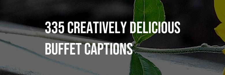 335 Creatively Delicious Buffet Captions for Instagram – Puns, Quotes & More!