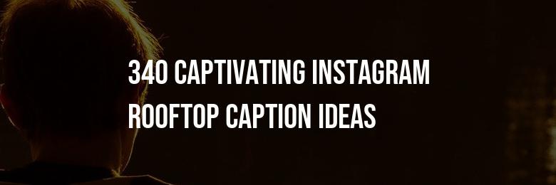 340 Captivating Instagram Rooftop Caption Ideas – Featuring Puns and Quotes