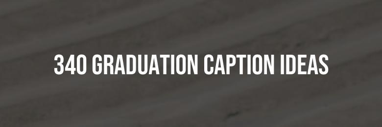 340 Graduation Caption Ideas for Instagram – Including Puns & Quotes