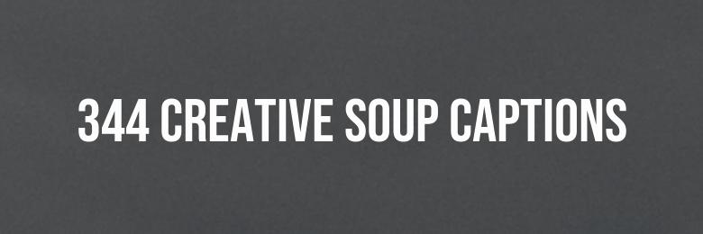 344 Creative Soup Captions for Instagram – Puns and Quotes