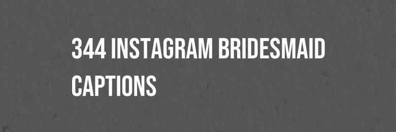 344 Instagram Bridesmaid Captions: A Collection of Puns and Quotes