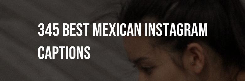 345 Best Mexican Instagram Captions – Pun-tastic Quotes