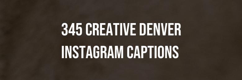 345 Creative Denver Instagram Captions – Witty Puns and Inspirational Quotes