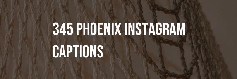 345 Phoenix Instagram Captions – The Ultimate Collection of Puns & Quotes