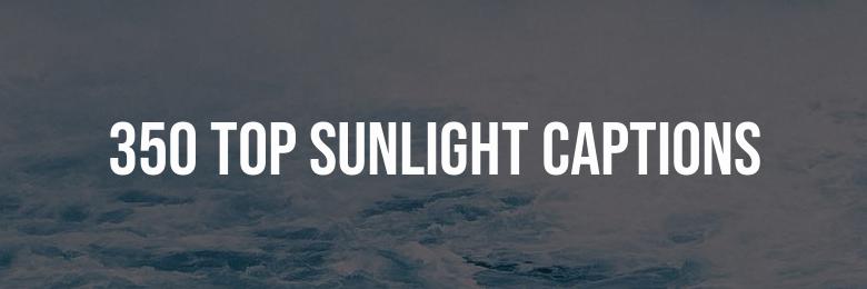 350 Top Sunlight Captions for Instagram – Funny Wordplay & Inspirational Statements