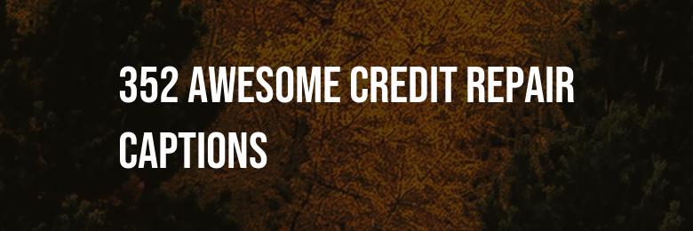 352 Awesome Credit Repair Captions, Puns, and Bios for Instagram Posts