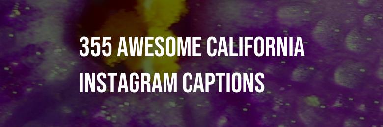 355 Awesome California Instagram Captions – Jokes & Sayings