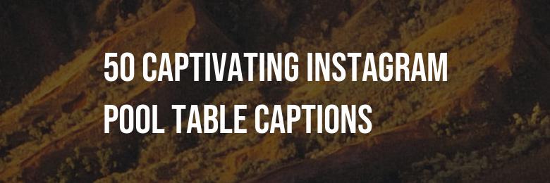 50 Captivating Instagram Pool Table captions