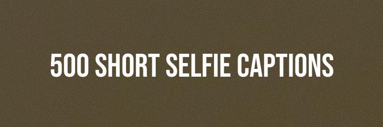 500 Short Selfie Captions and Quotes for Instagram 2024