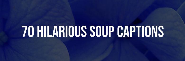 70 Hilarious Soup Captions for Instagram Quotes in 2024