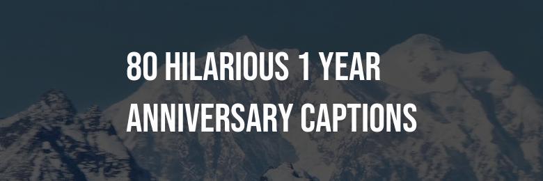 80 Hilarious 1 Year Anniversary Captions for 2024