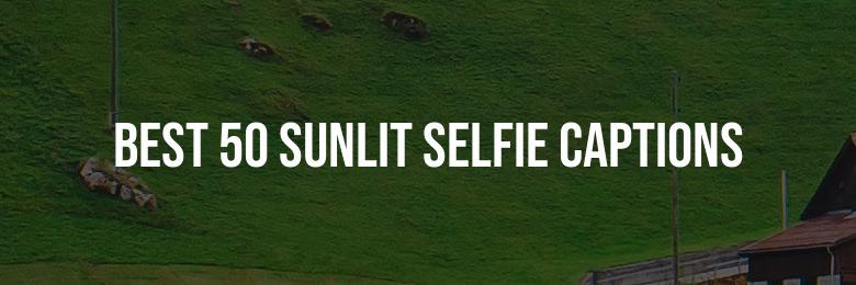 A Comprehensive Compilation of the Best 50 Sunlit Selfie Captions for Instagram in 2024