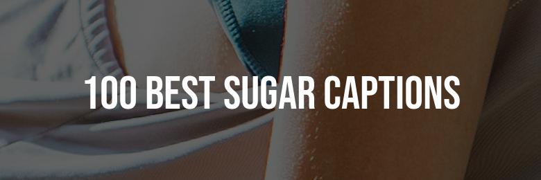 The Ultimate Compilation: 100 Best Sugar Captions for Instagram Quotes in 2024