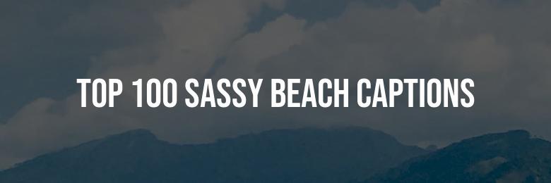 Top 100 Sassy Beach Captions for Instagram Quotes 2024: The Ultimate Compilation