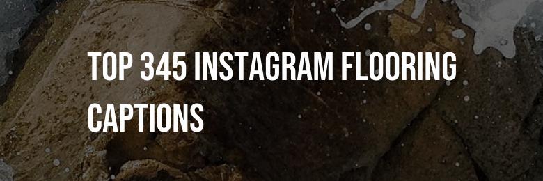 Top 345 Instagram Flooring Captions: Witty Pun and Quote Selections!