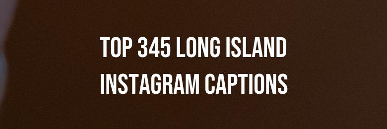 Top 345 Long Island Instagram Captions – Creative Wordplay and Inspirational Quotes