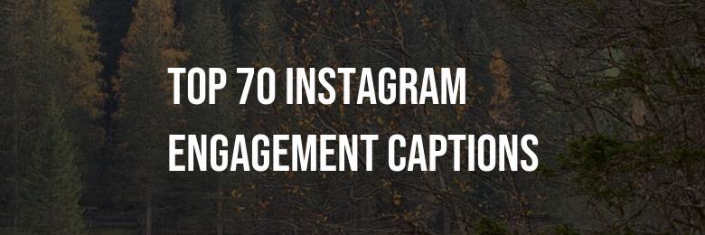 Top 70 Instagram Engagement Captions for 2021: The Ultimate Non-Cheesy Compilation